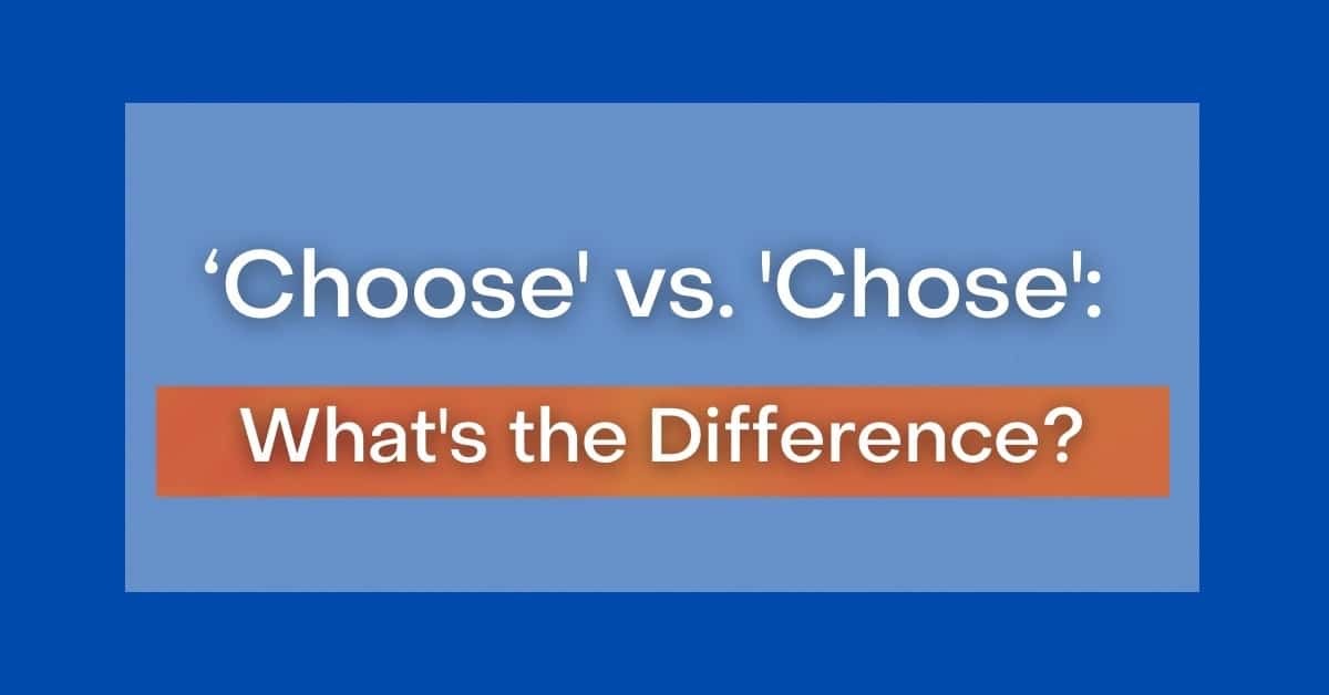 Commonly Confused Words: Choose, Chose, and Chosen