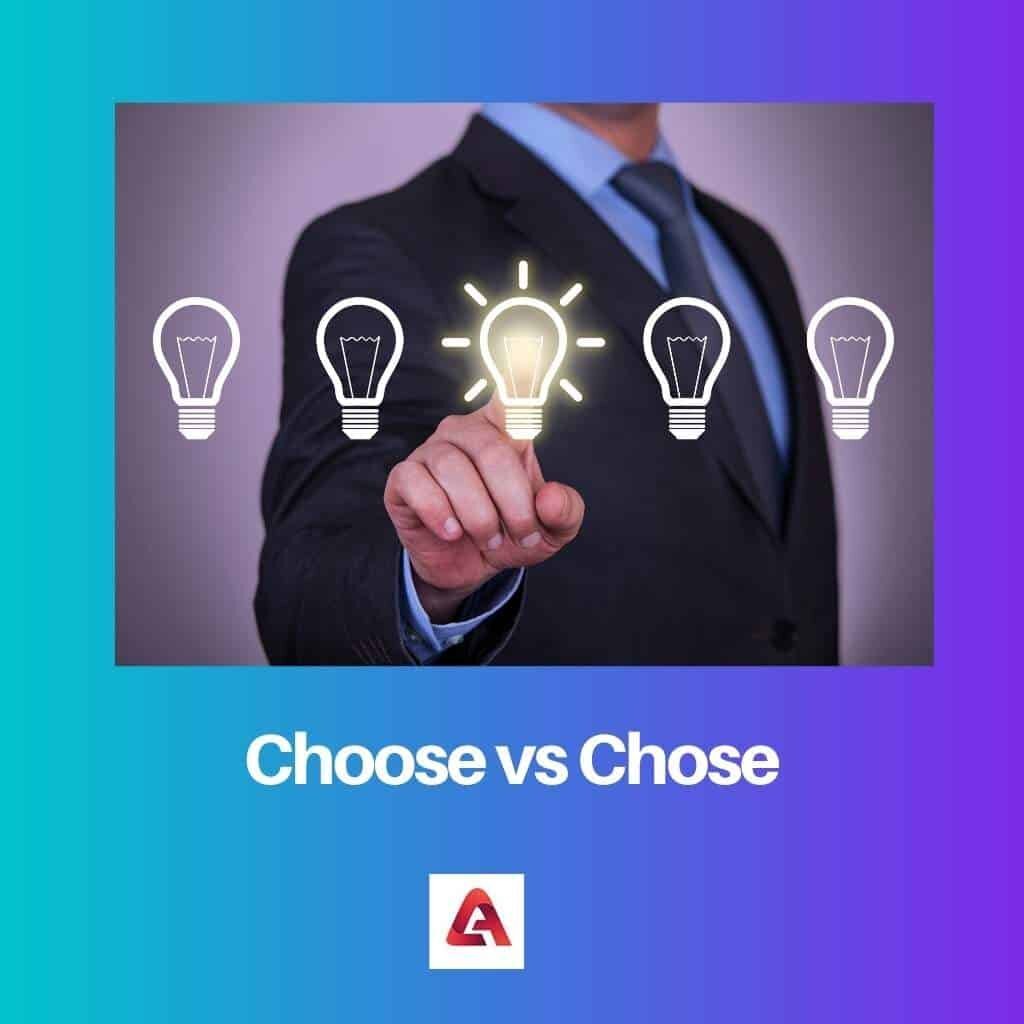 Choose vs Chose: Difference and Comparison